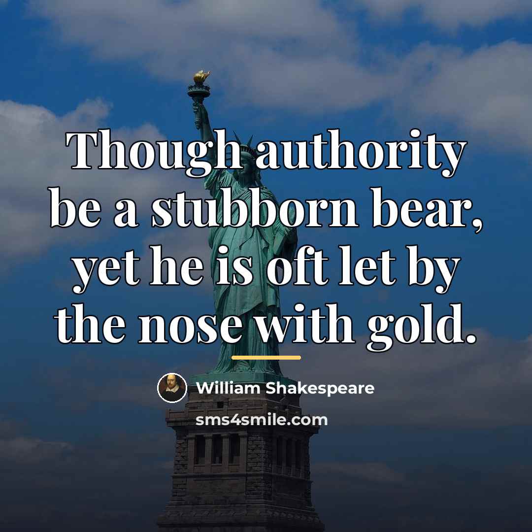 “Though authority be a stubborn bear, yet he is oft…” quote by William Shakespeare