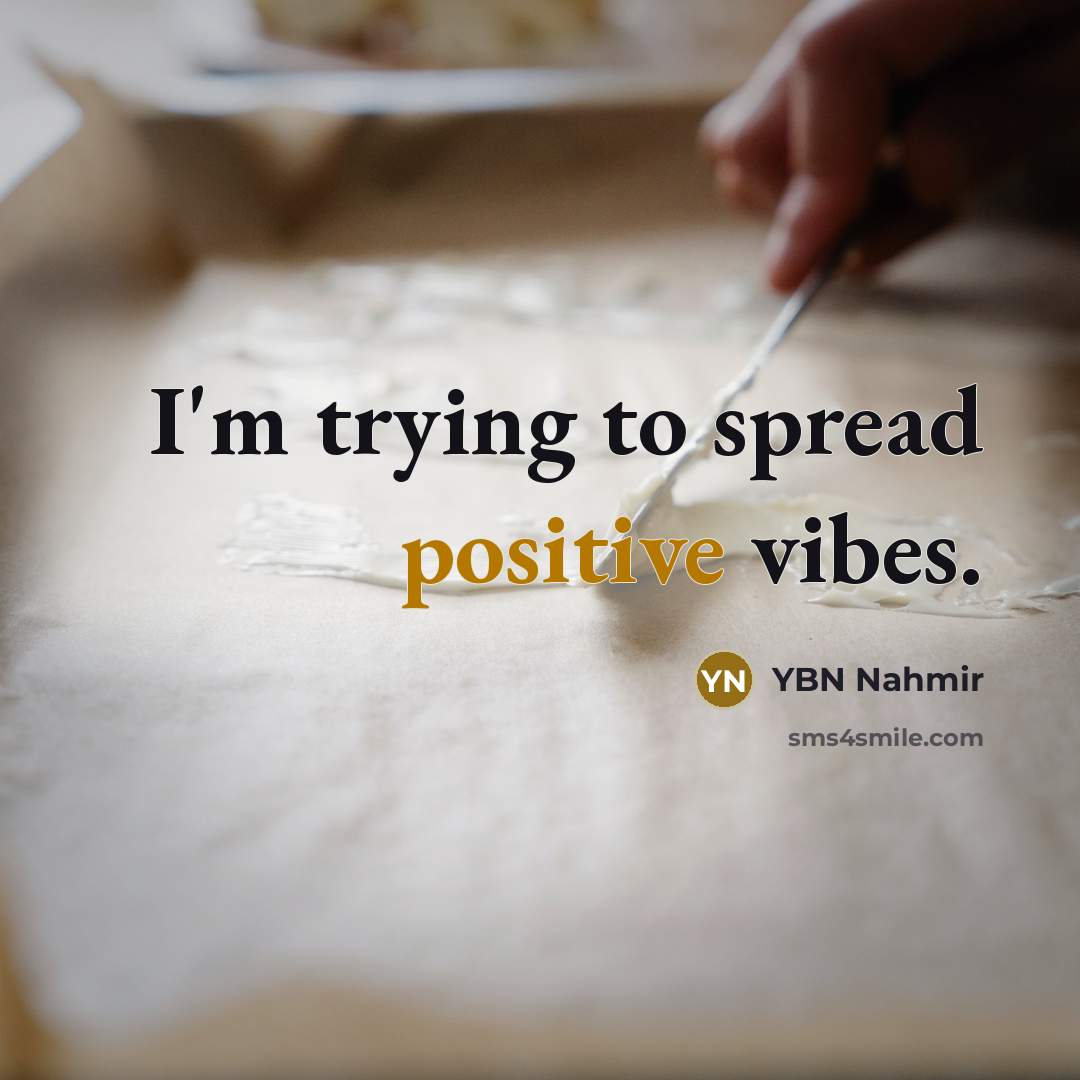 “I'm trying to spread positive vibes.…” quote by YBN Nahmir