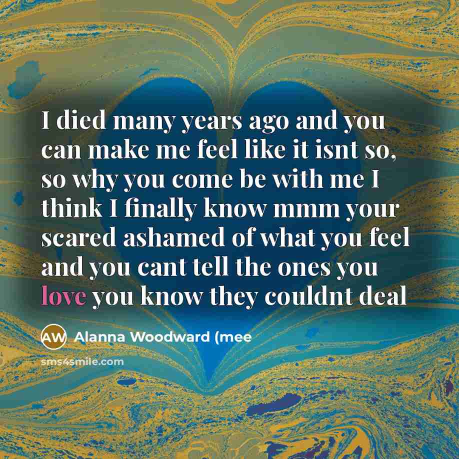 “I died many years ago and you can make me…” quote by Alanna Woodward (mee