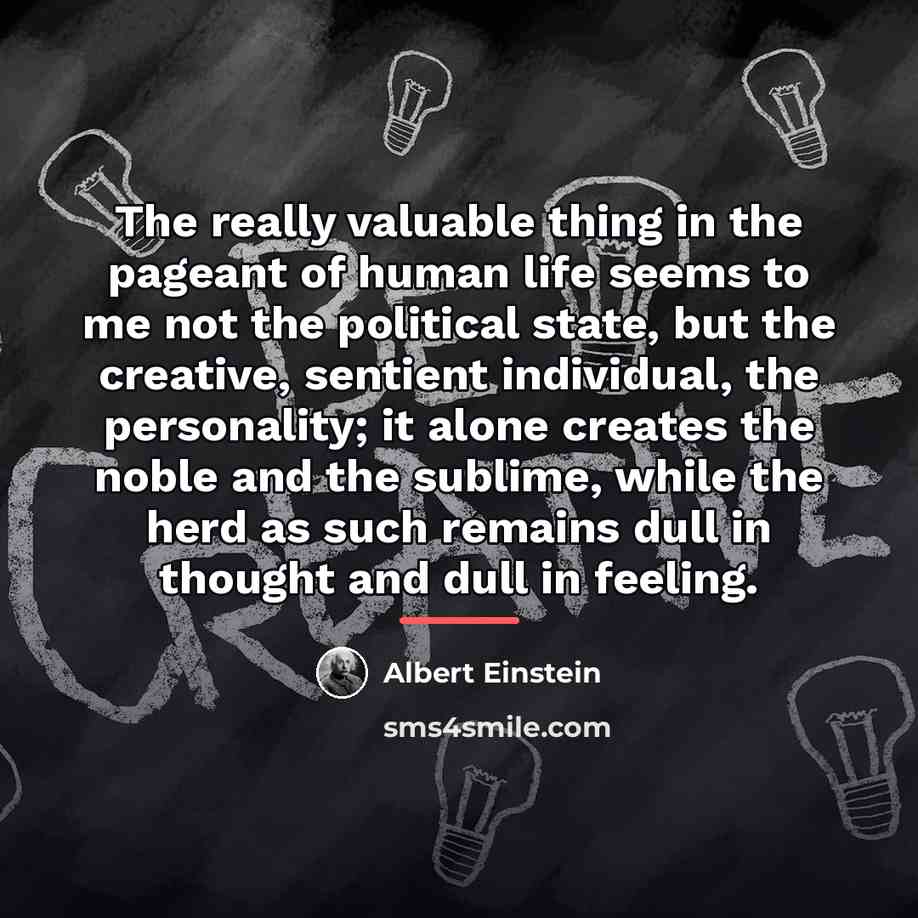 “The really valuable thing in the pageant of human life…” quote by Albert Einstein