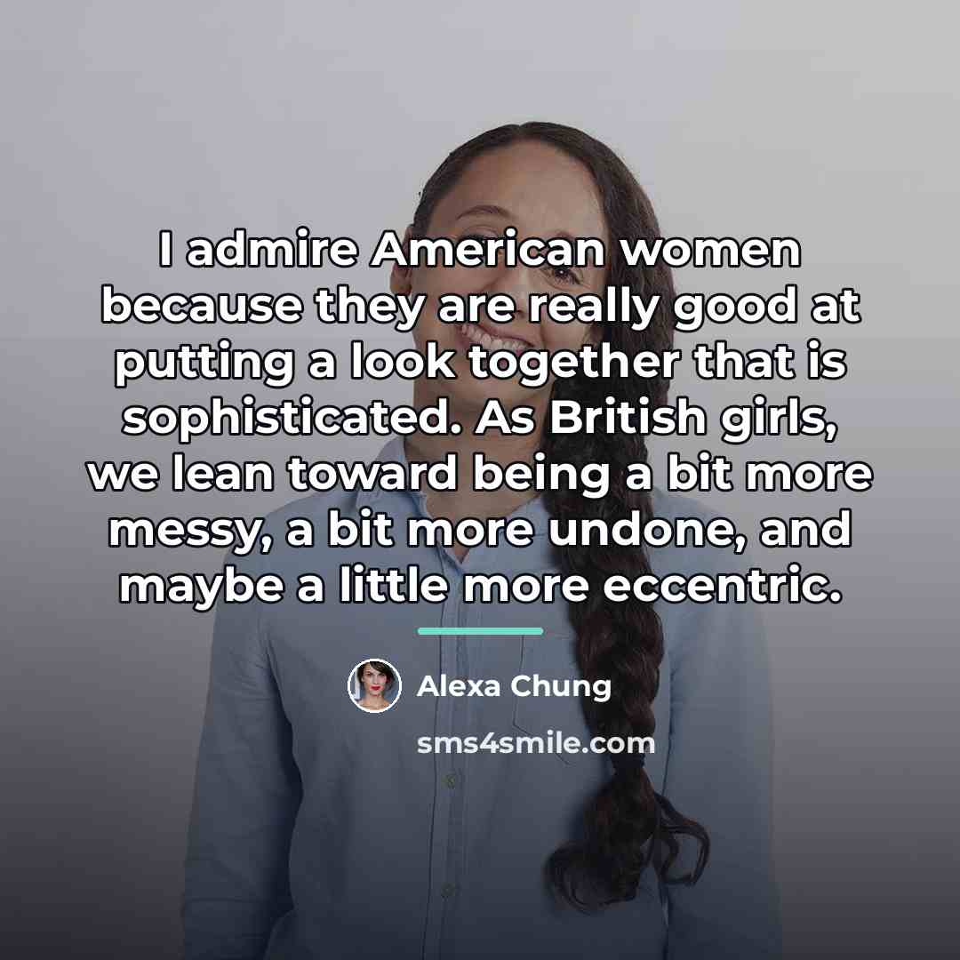 “I admire American women because they are really good at…” quote by Alexa Chung