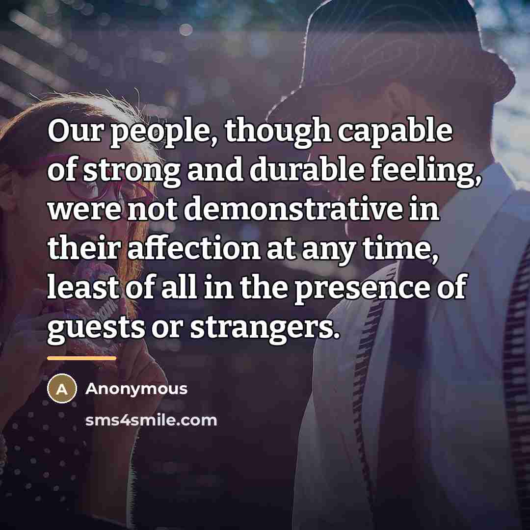 “Our people, though capable of strong and durable feeling, were…” quote by Anonymous