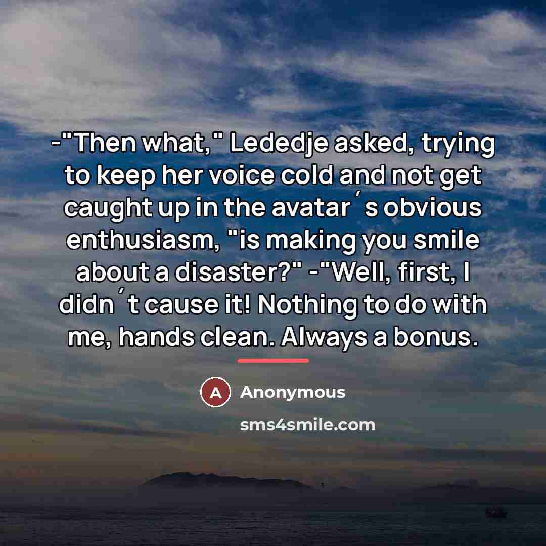 “-"Then what," Lededje asked, trying to keep her voice cold…” quote by Anonymous