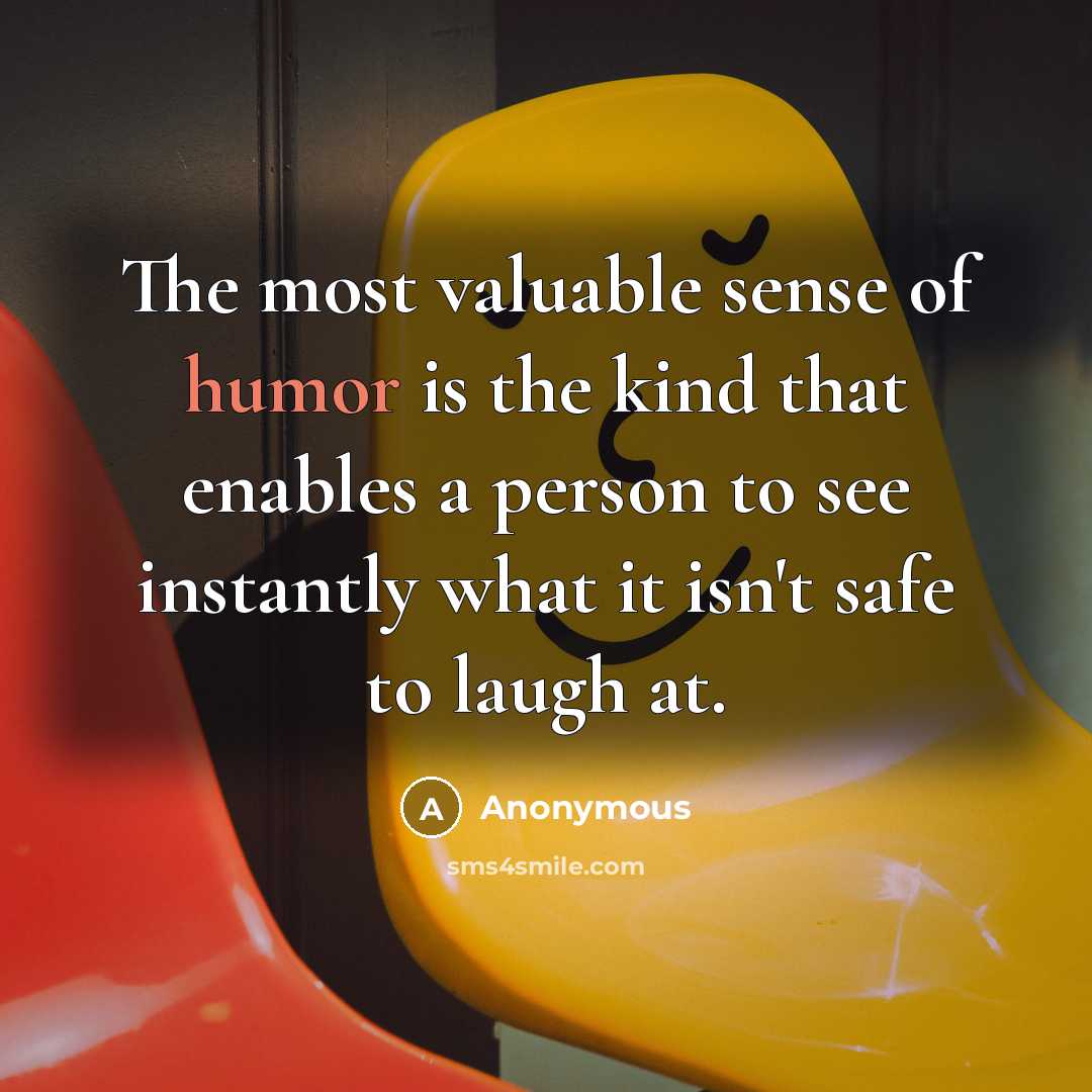 “The most valuable sense of humor is the kind that…” quote by Anonymous