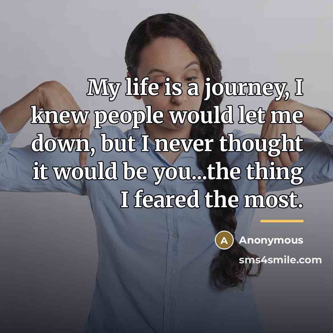 “My life is a journey, I knew people would let…” quote by Anonymous