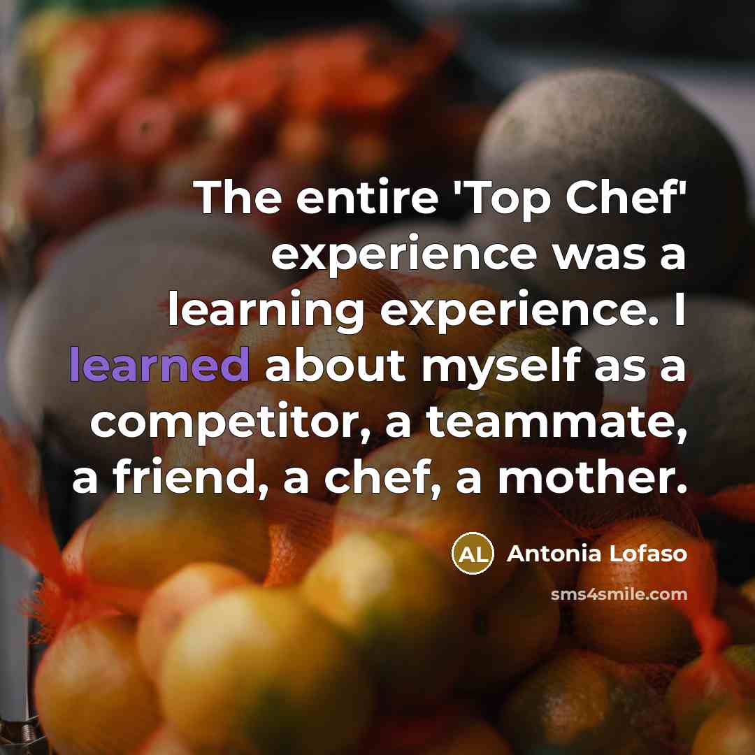 “The entire 'Top Chef' experience was a learning experience. I…” quote by Antonia Lofaso