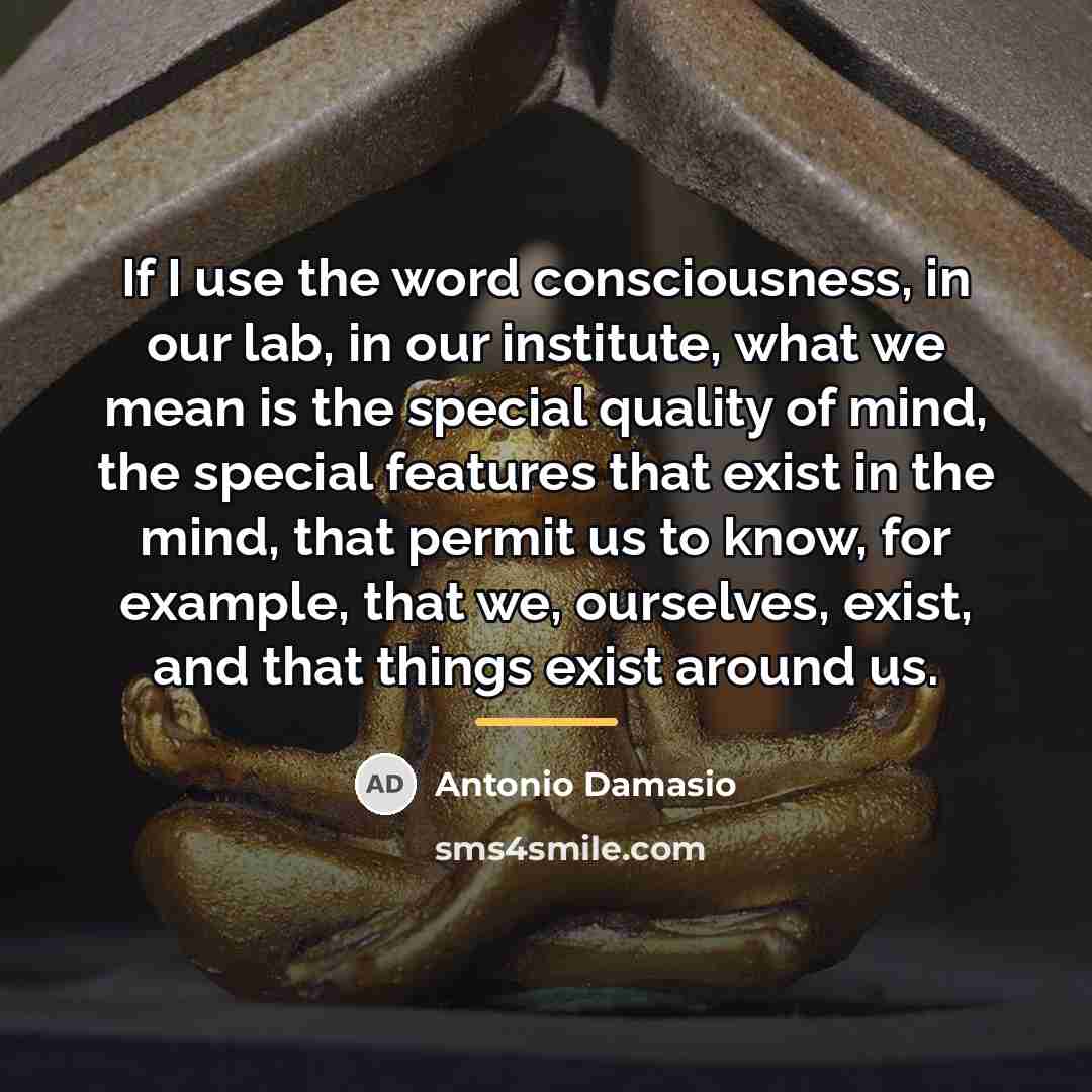 “If I use the word consciousness, in our lab, in…” quote by Antonio Damasio