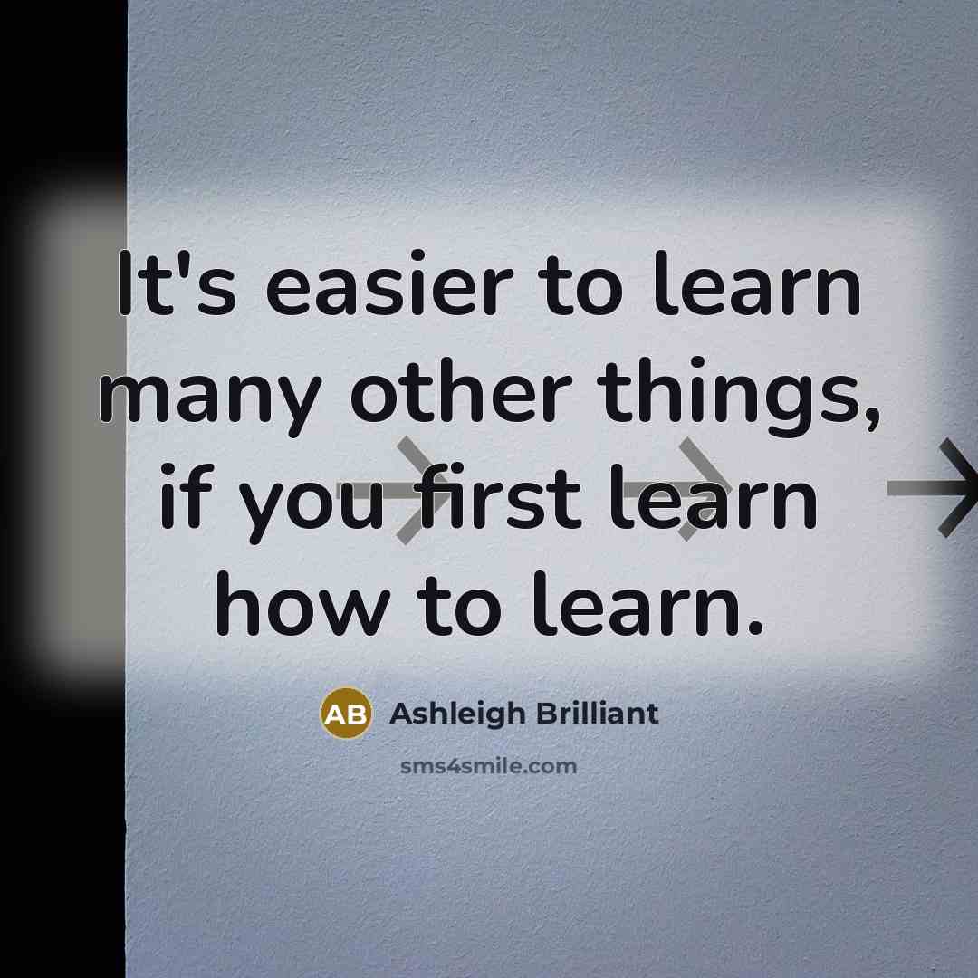 “It's easier to learn many other things, if you first…” quote by Ashleigh Brilliant