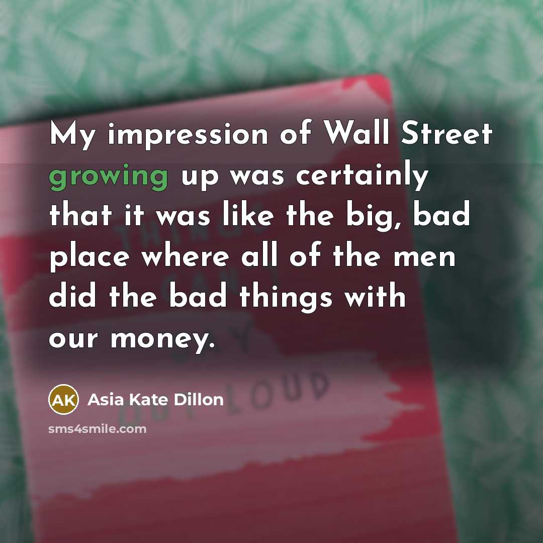 “My impression of Wall Street growing up was certainly that…” quote by Asia Kate Dillon