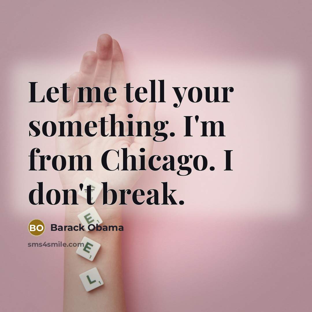 “Let me tell your something. I'm from Chicago. I don't…” quote by Barack Obama