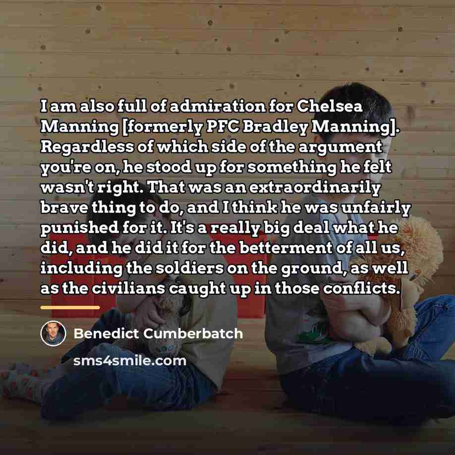 “I am also full of admiration for Chelsea Manning [formerly…” quote by Benedict Cumberbatch