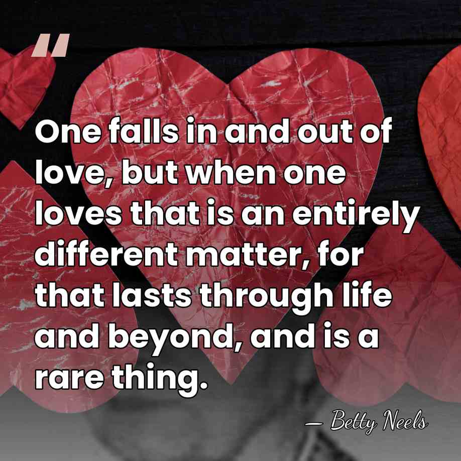 One falls in and out of love, but when one loves that&hellip; - Betty Neels