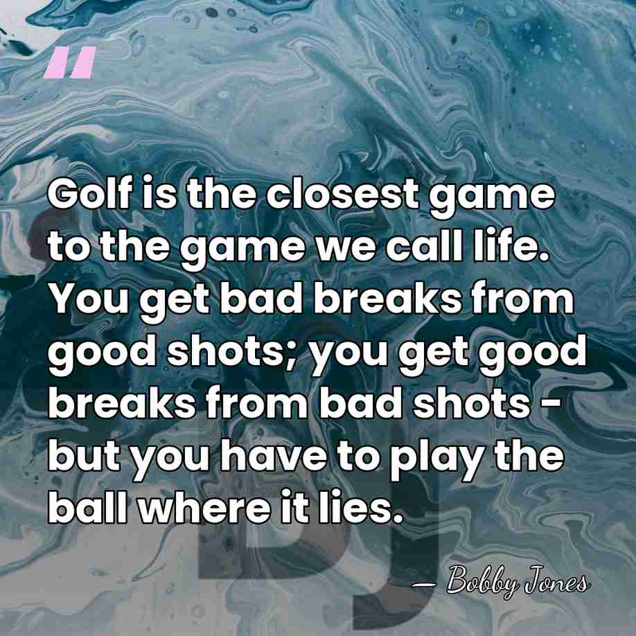 Golf is the closest game to the game we call life. You&hellip; - Bobby Jones