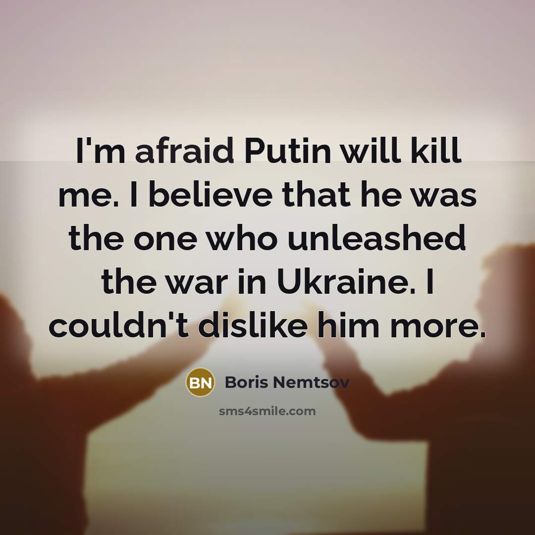 “I'm afraid Putin will kill me. I believe that he…” quote by Boris Nemtsov
