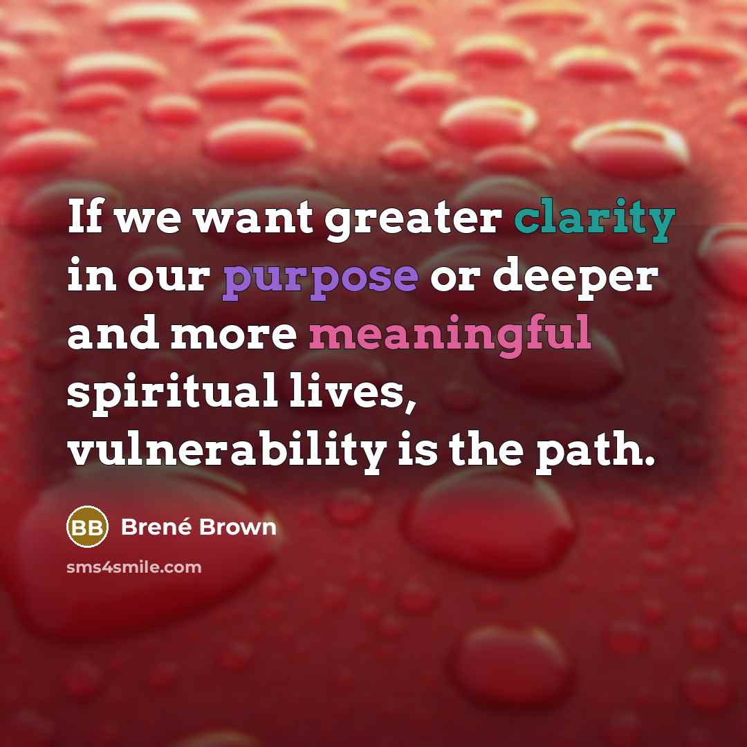 “If we want greater clarity in our purpose or deeper…” quote by Brené Brown