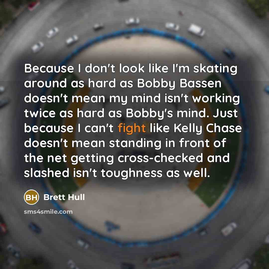 “Because I don't look like I'm skating around as hard…” quote by Brett Hull