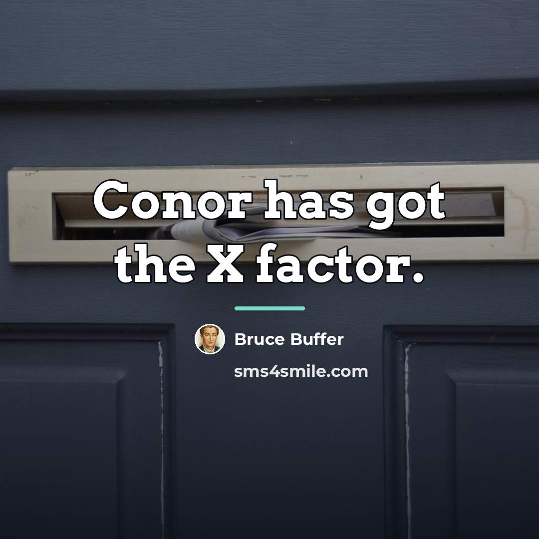 “Conor has got the X factor.…” quote by Bruce Buffer