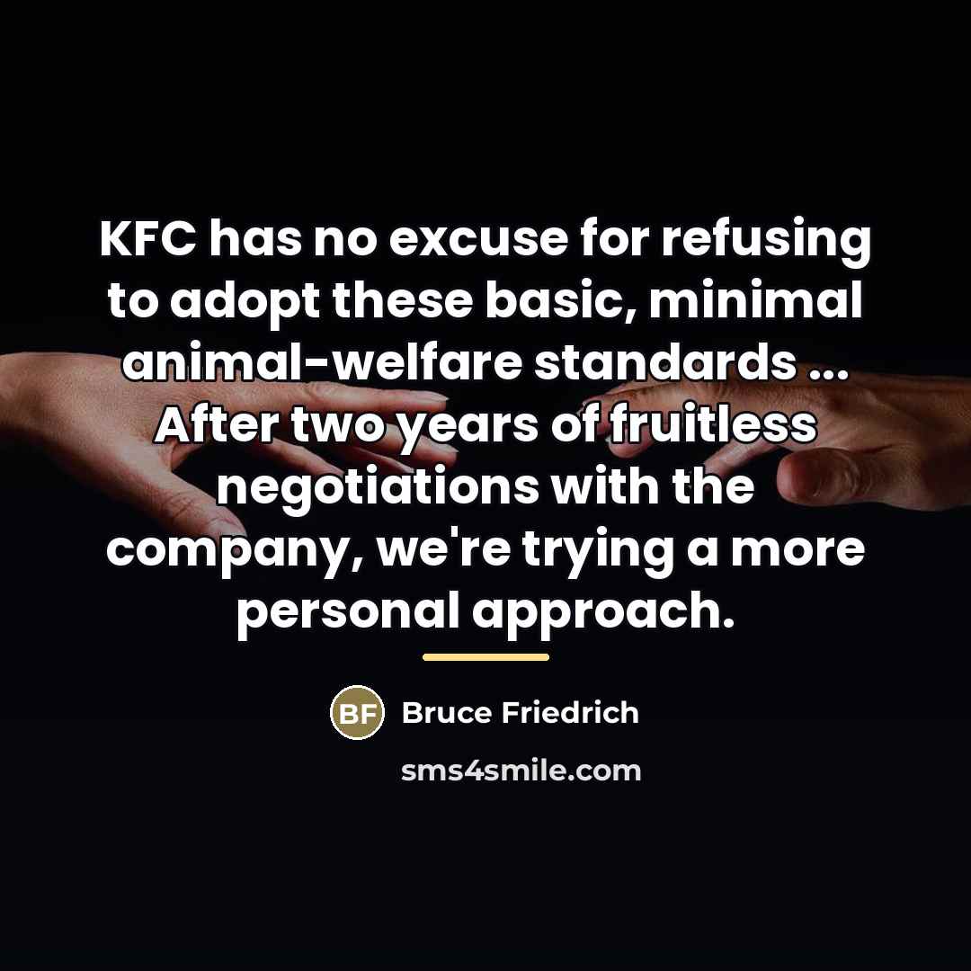 “KFC has no excuse for refusing to adopt these basic,…” quote by Bruce Friedrich