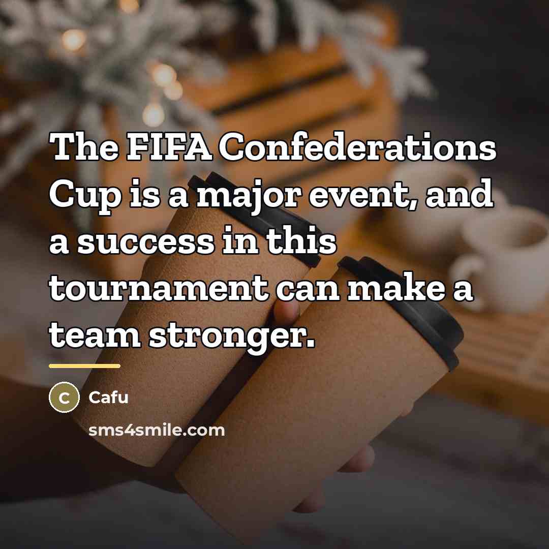 “The FIFA Confederations Cup is a major event, and a…” quote by Cafu