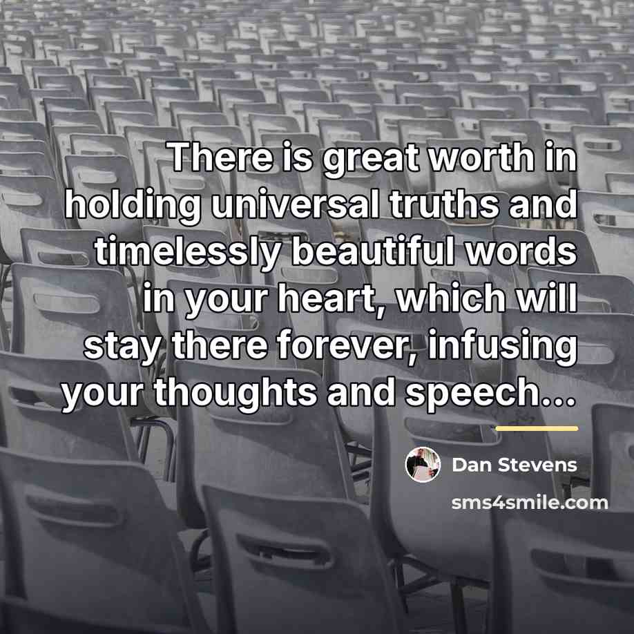 “There is great worth in holding universal truths and timelessly…” quote by Dan Stevens