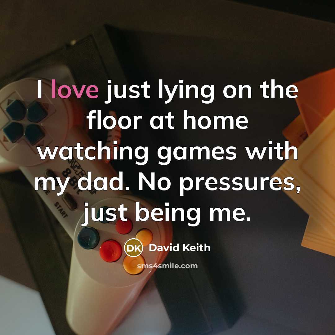 “I love just lying on the floor at home watching…” quote by David Keith