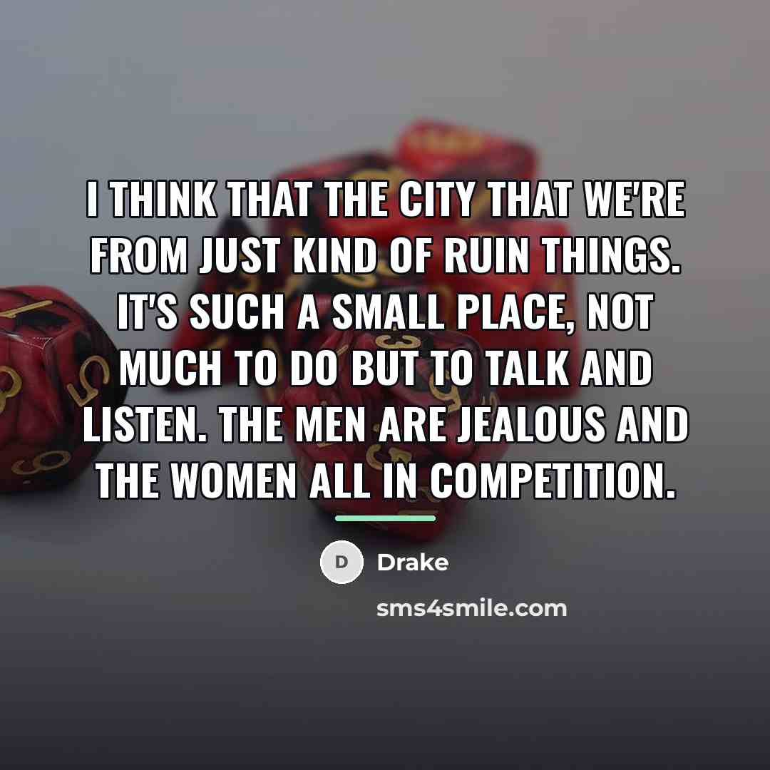 “I think that the city that we're from just kind…” quote by Drake