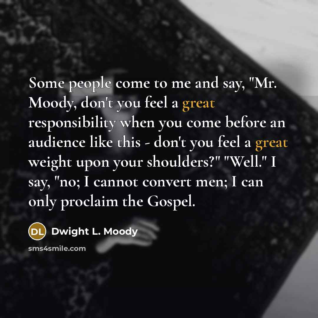 “Some people come to me and say, "Mr. Moody, don't…” quote by Dwight L. Moody