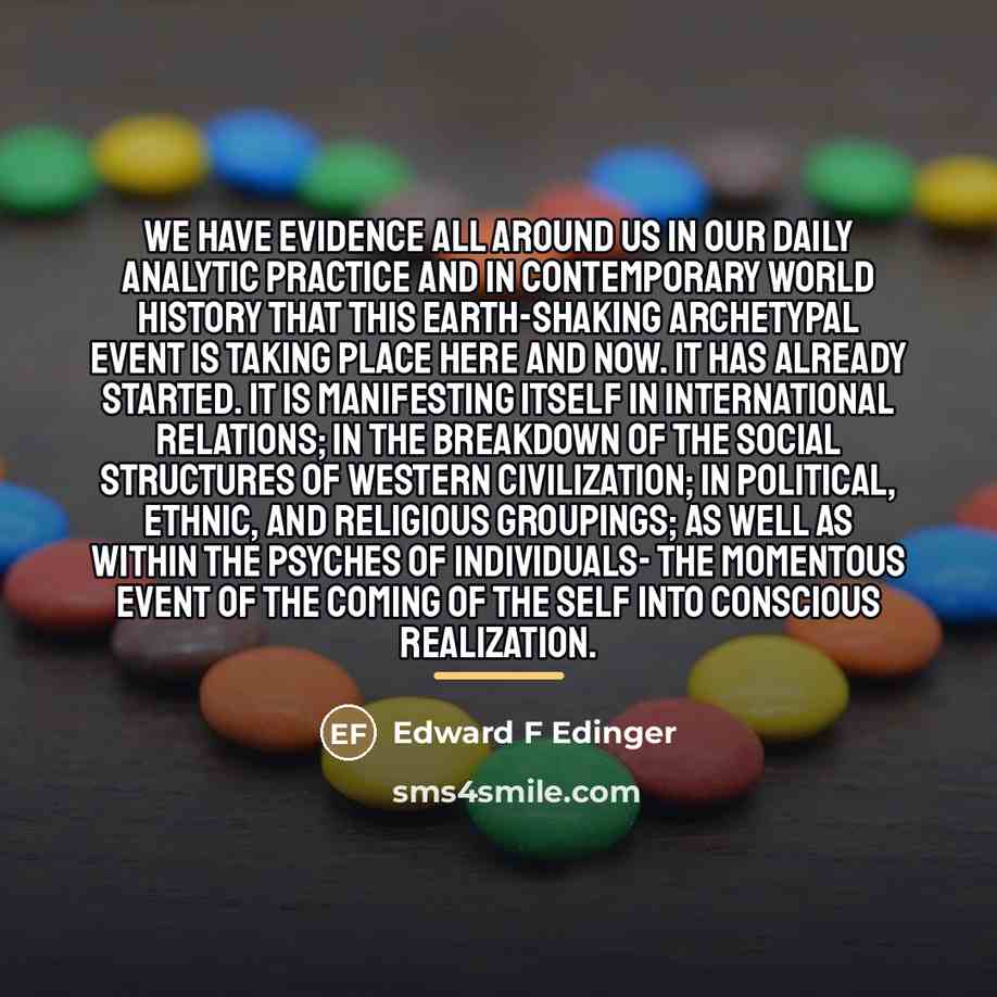 “We have evidence all around us in our daily analytic…” quote by Edward F Edinger