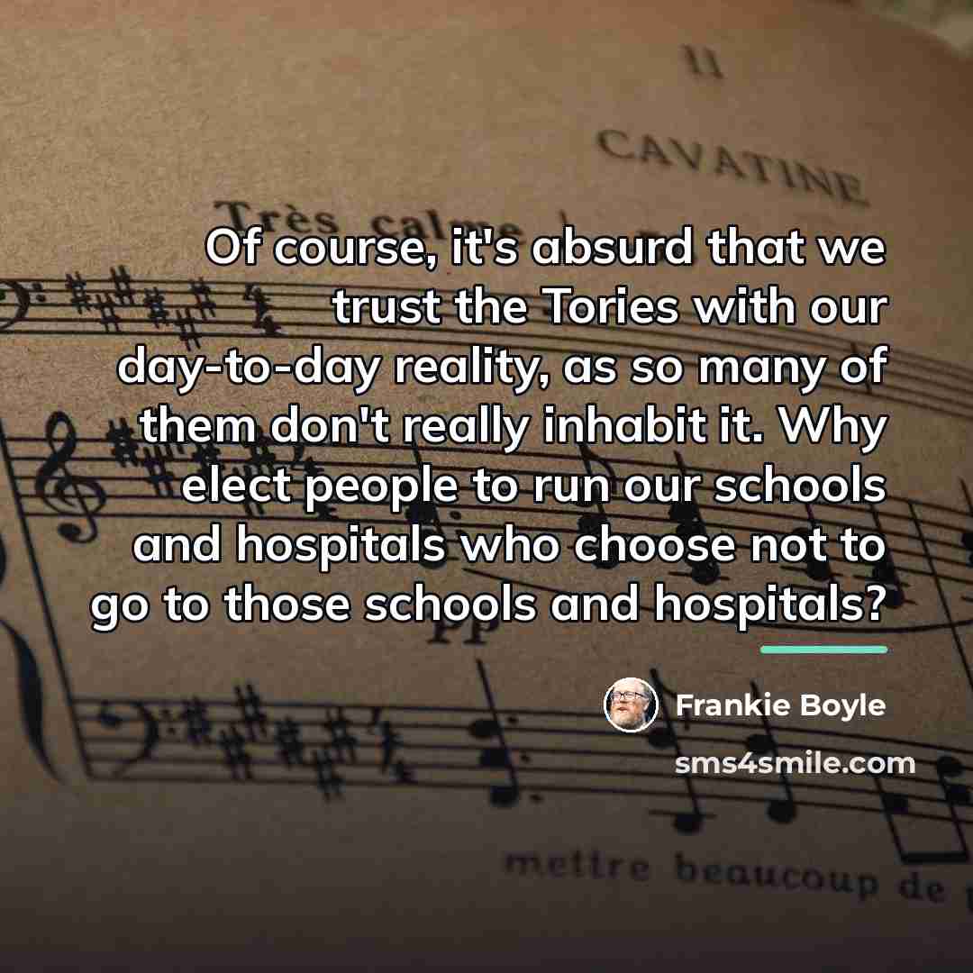 “Of course, it's absurd that we trust the Tories with…” quote by Frankie Boyle