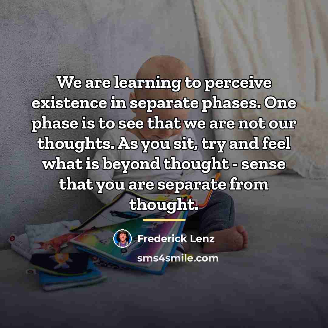 “We are learning to perceive existence in separate phases. One…” quote by Frederick Lenz