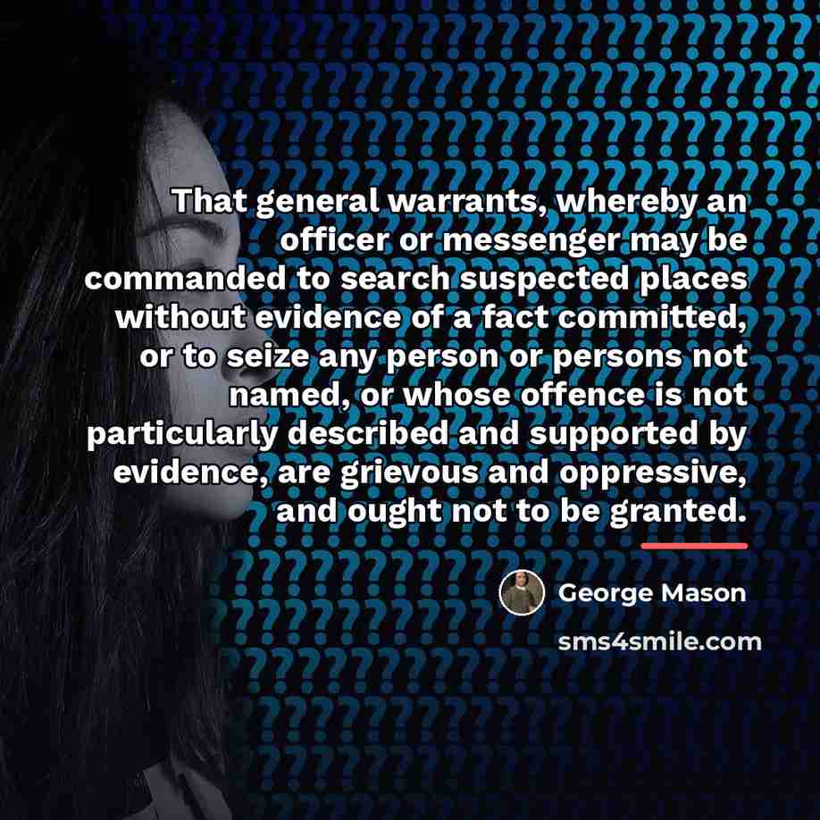 “That general warrants, whereby an officer or messenger may be…” quote by George Mason