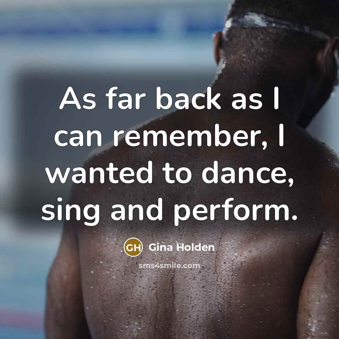 “As far back as I can remember, I wanted to…” quote by Gina Holden