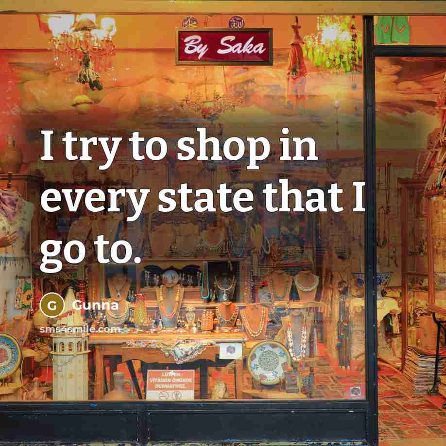 “I try to shop in every state that I go…” quote by Gunna