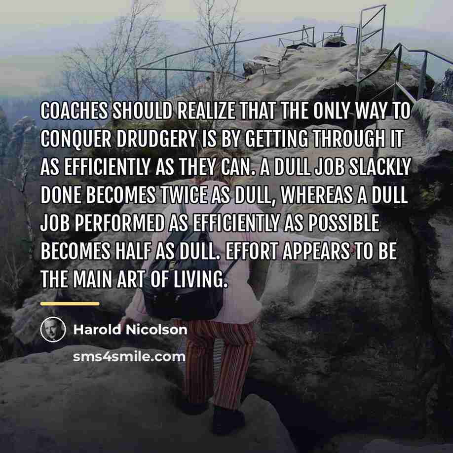 “Coaches should realize that the only way to conquer drudgery…” quote by Harold Nicolson