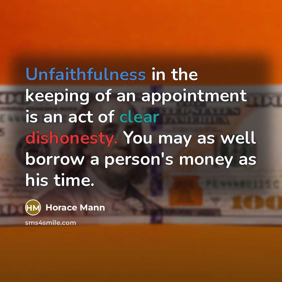 “Unfaithfulness in the keeping of an appointment is an act…” quote by Horace Mann
