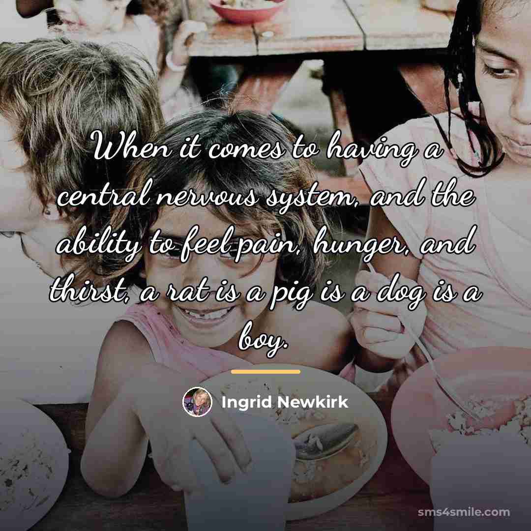 “When it comes to having a central nervous system, and…” quote by Ingrid Newkirk