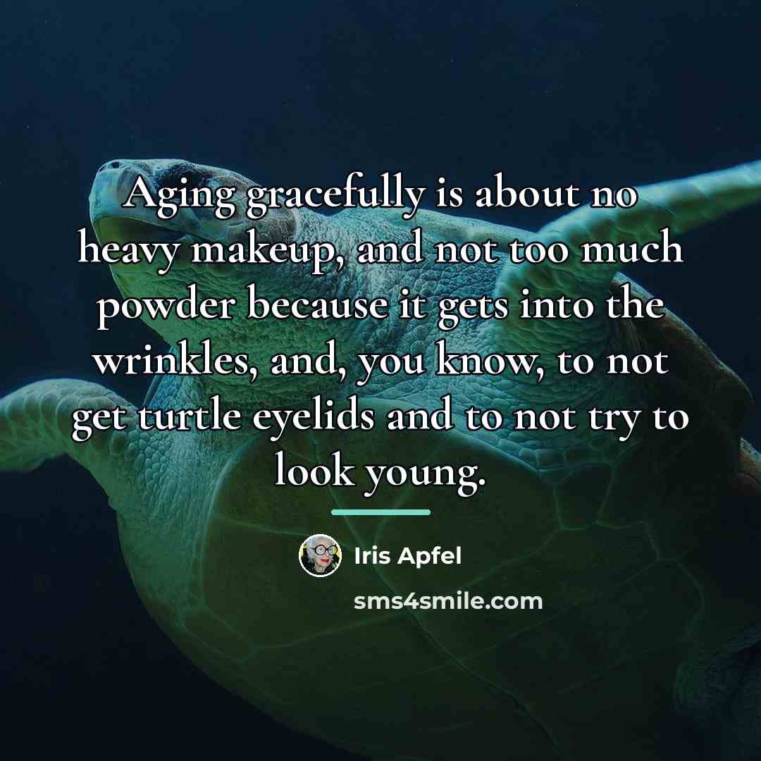 “Aging gracefully is about no heavy makeup, and not too…” quote by Iris Apfel