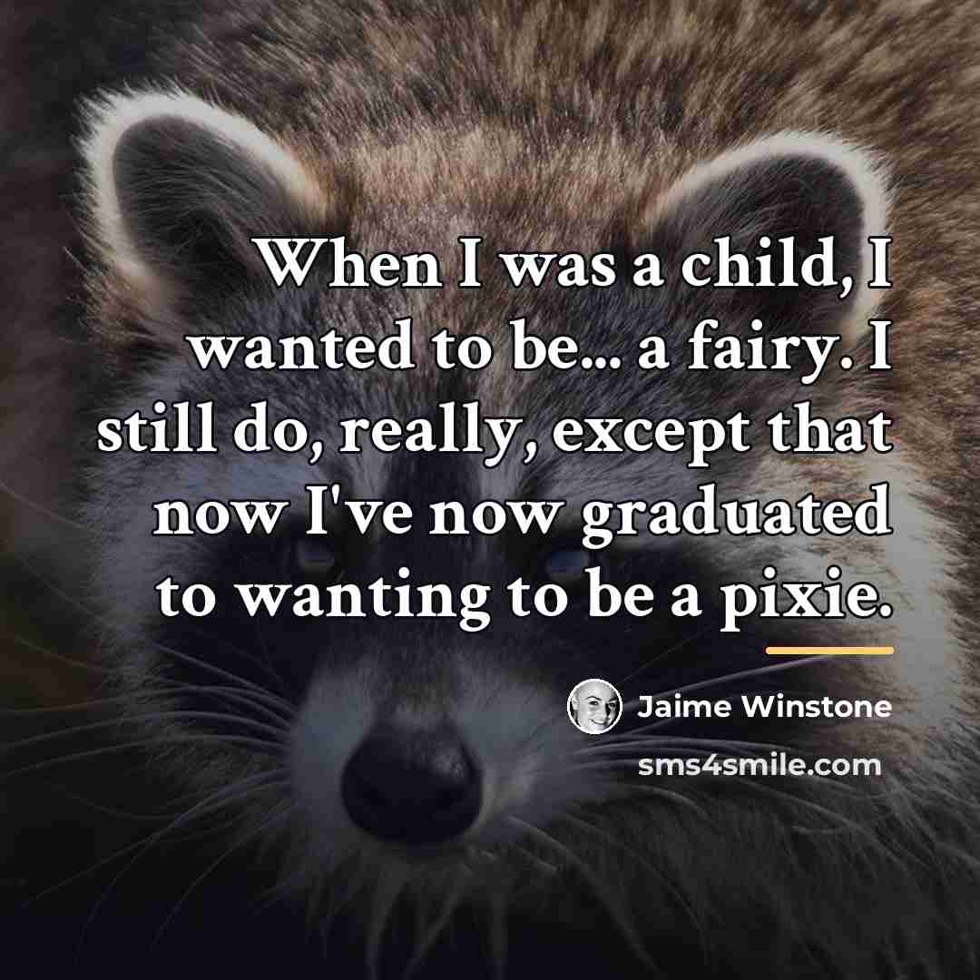 “When I was a child, I wanted to be... a…” quote by Jaime Winstone