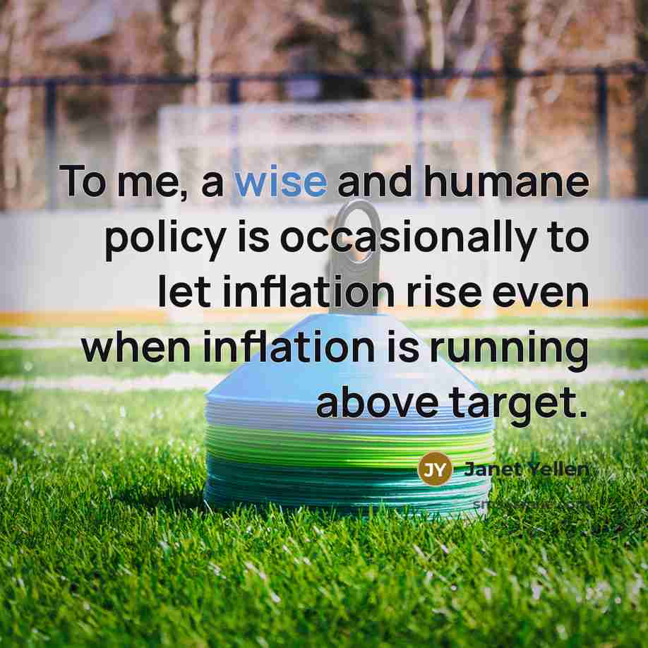 “To me, a wise and humane policy is occasionally to…” quote by Janet Yellen