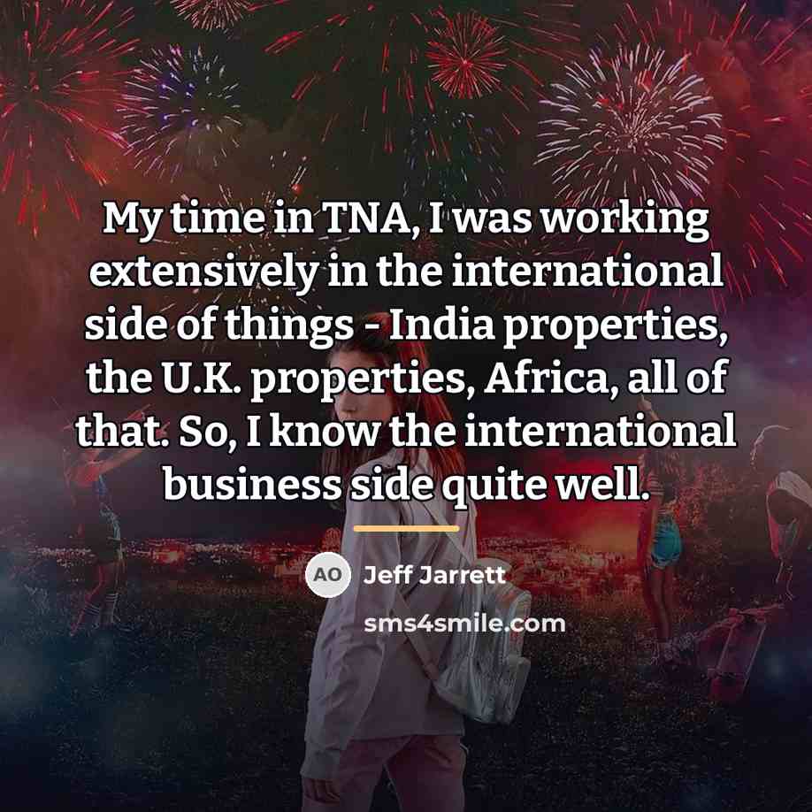 “My time in TNA, I was working extensively in the…” quote by Jeff Jarrett