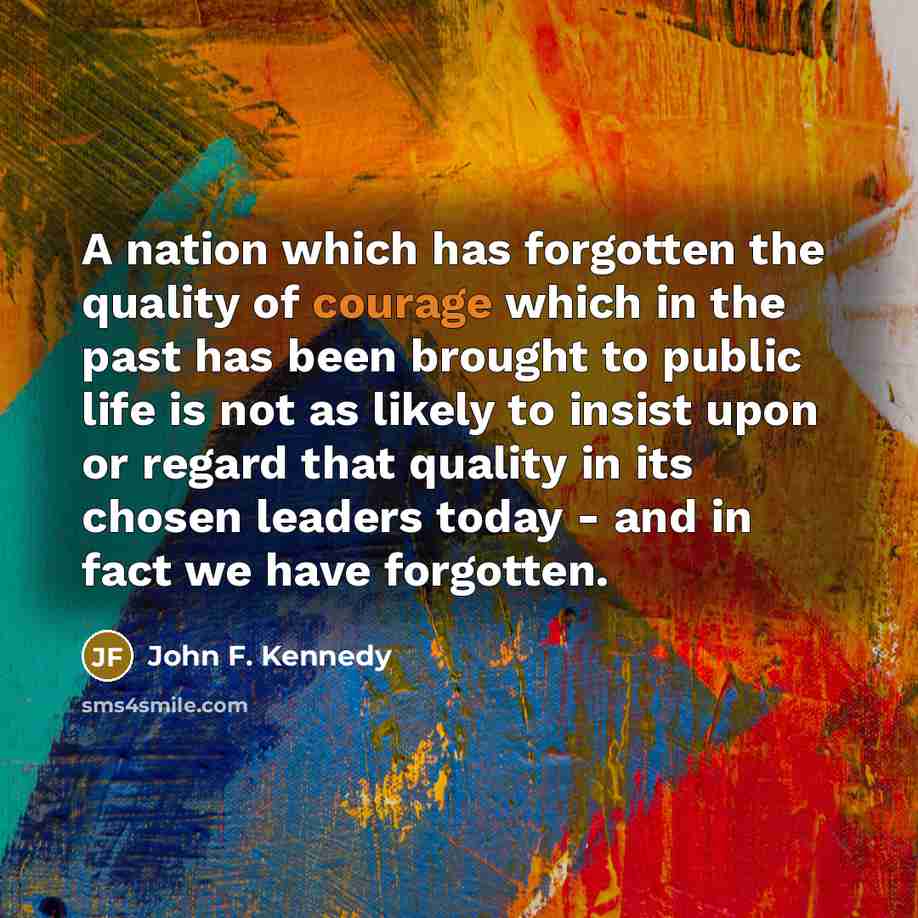 “A nation which has forgotten the quality of courage which…” quote by John F. Kennedy