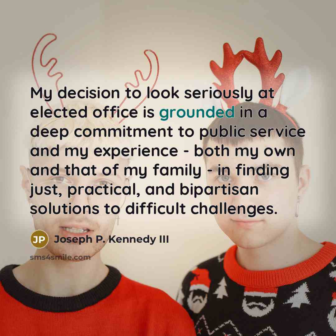 “My decision to look seriously at elected office is grounded…” quote by Joseph P. Kennedy III