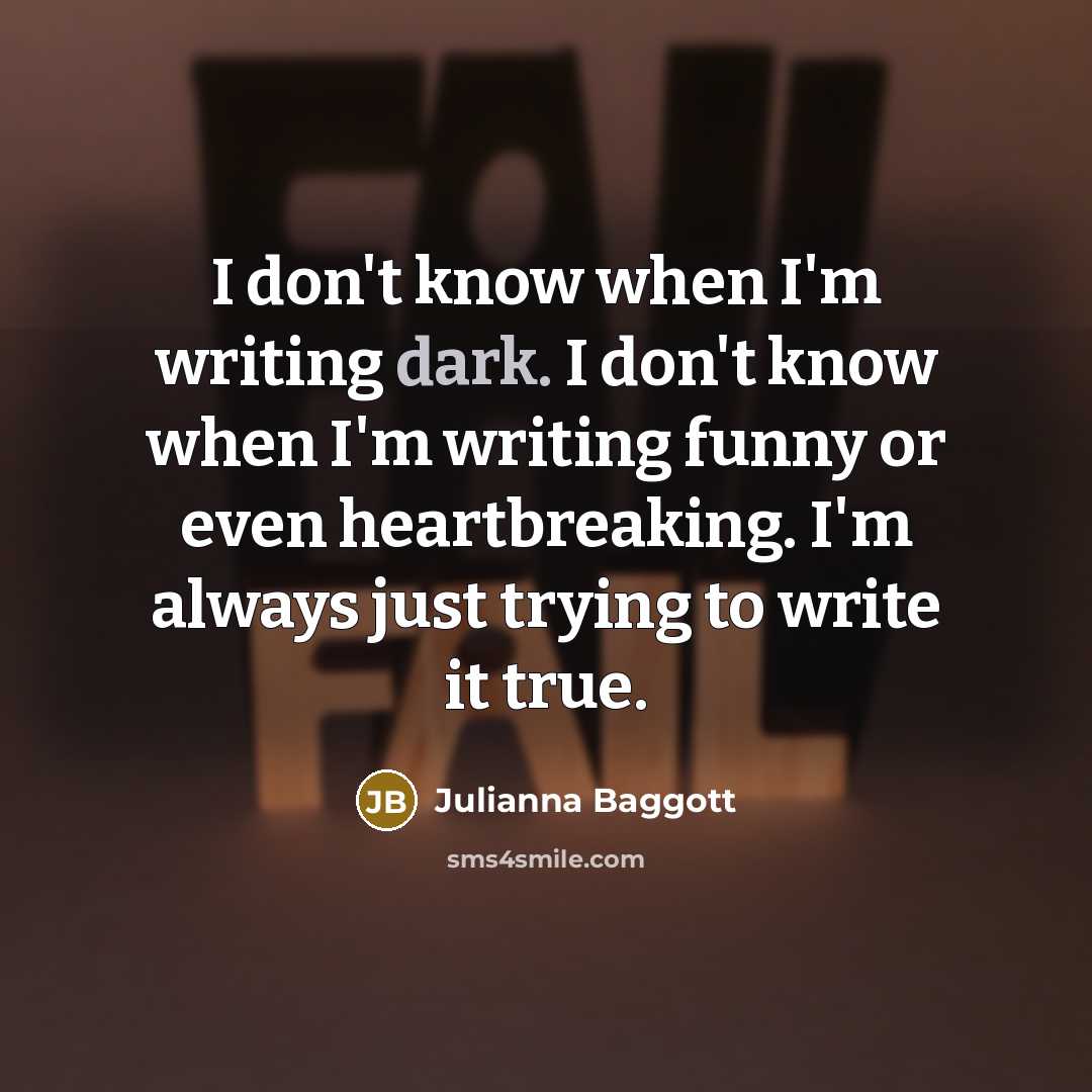 “I don't know when I'm writing dark. I don't know…” quote by Julianna Baggott