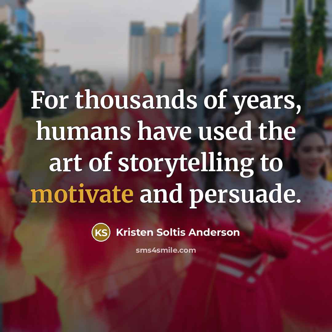 “For thousands of years, humans have used the art of…” quote by Kristen Soltis Anderson