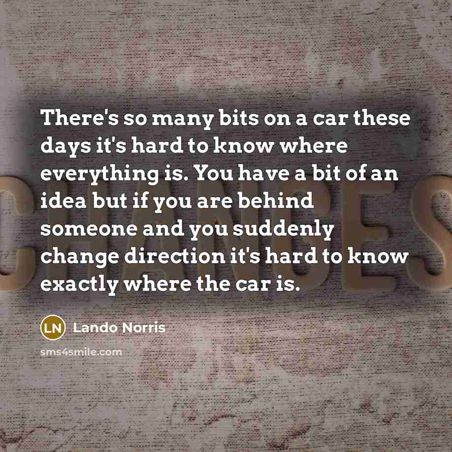 “There's so many bits on a car these days it's…” quote by Lando Norris