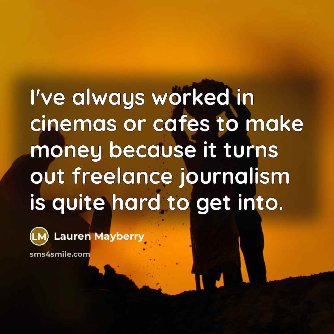 “I've always worked in cinemas or cafes to make money…” quote by Lauren Mayberry