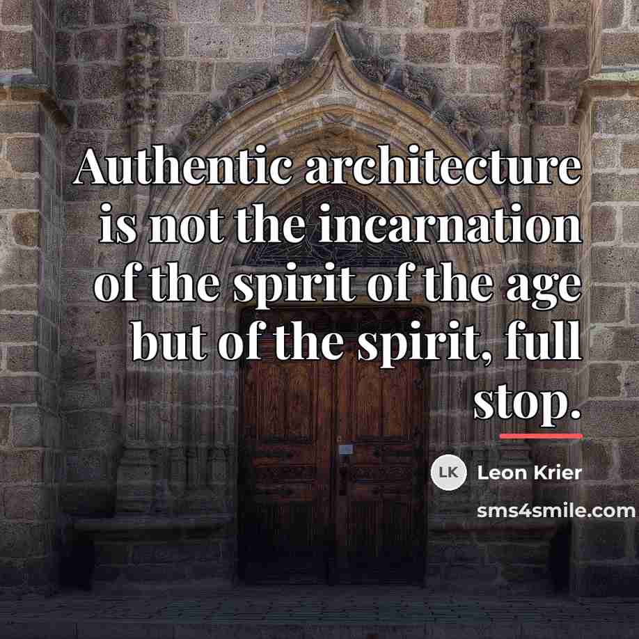 “Authentic architecture is not the incarnation of the spirit of…” quote by Leon Krier