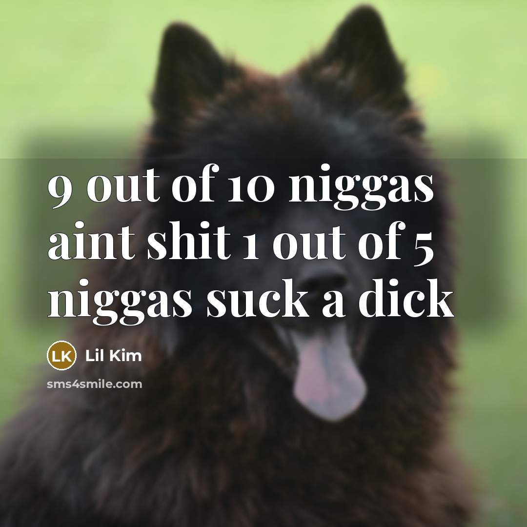 “9 out of 10 niggas aint shit 1 out of 5 niggas suck a dick” quote by Lil Kim