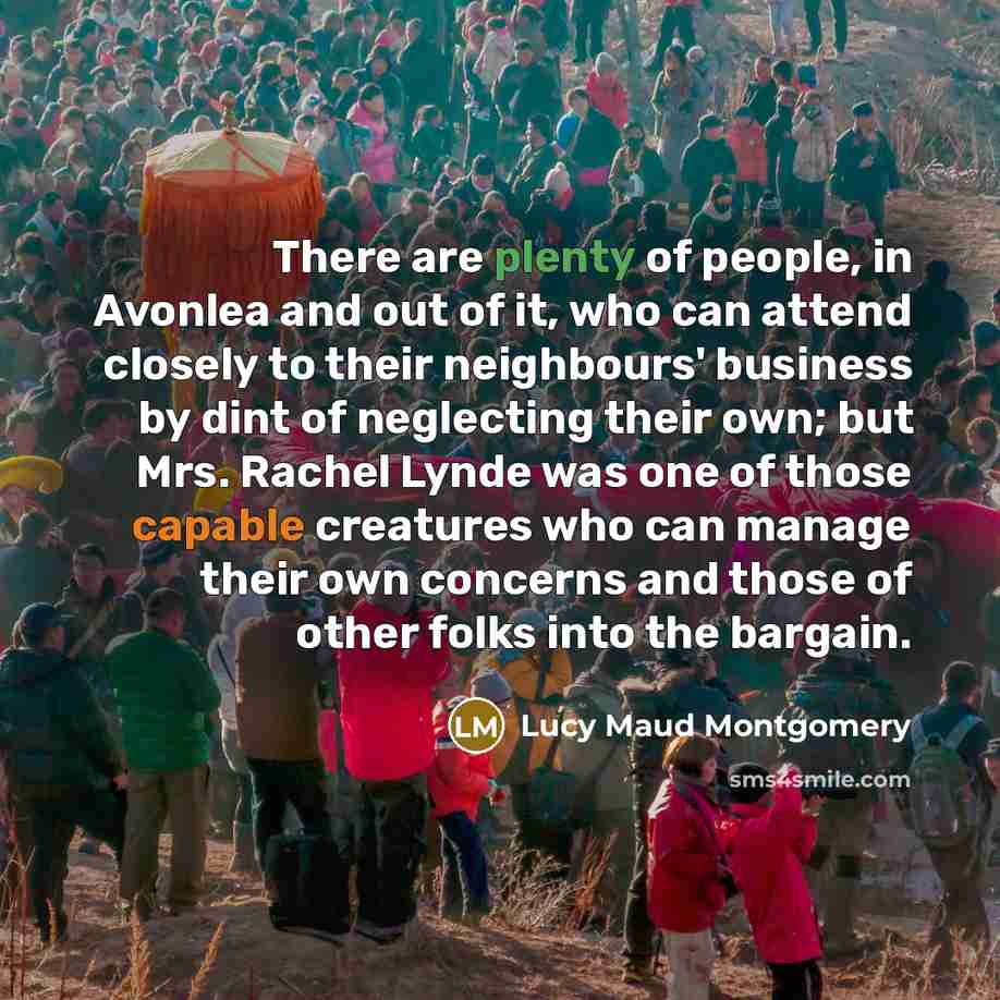 “There are plenty of people, in Avonlea and out of…” quote by Lucy Maud Montgomery