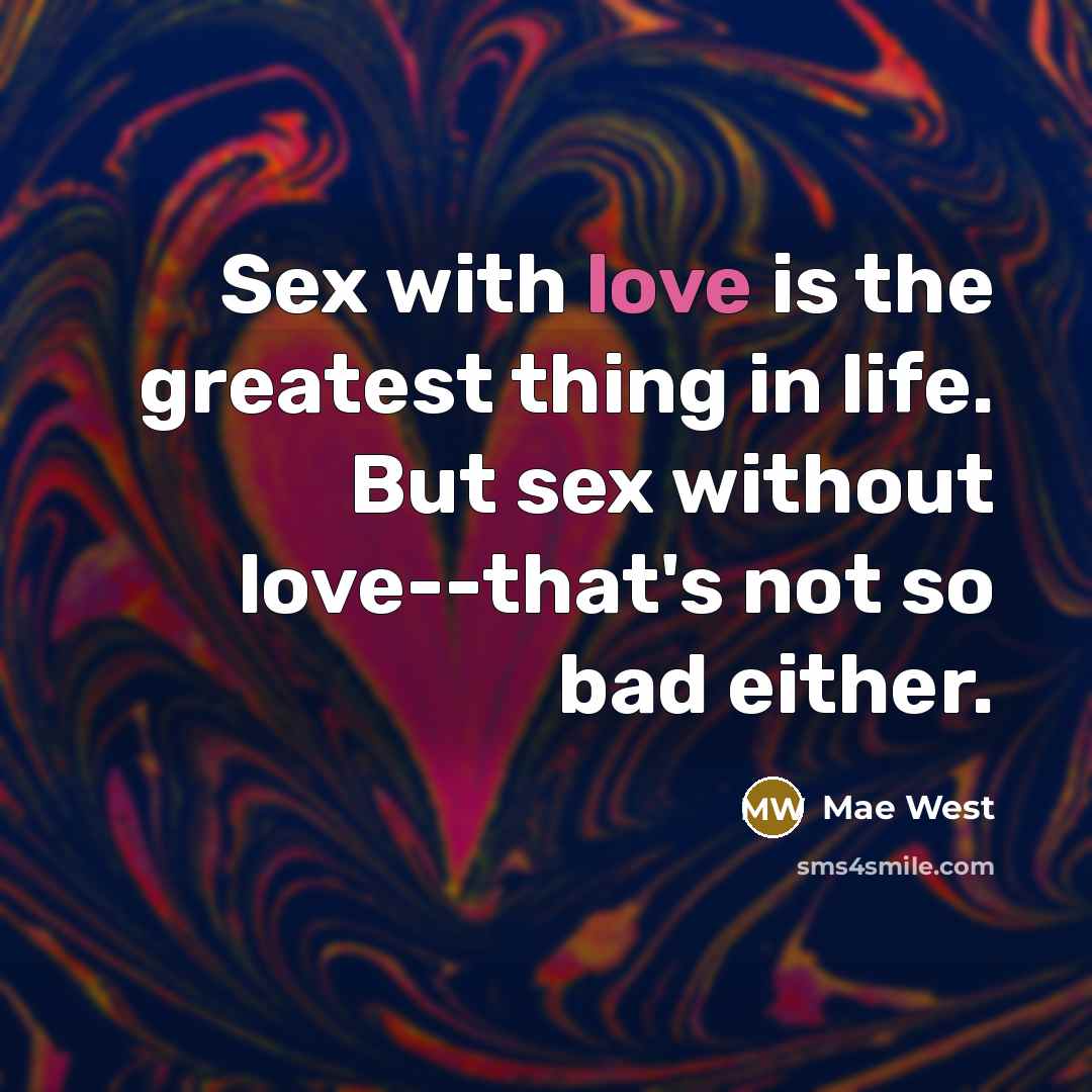 “Sex with love is the greatest thing in life. But…” quote by Mae West